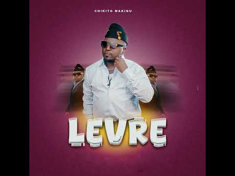 CHIKITO MAKINU - LEVRE #AUDIO 🎧