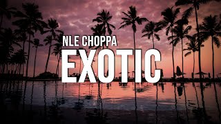 NLE Choppa - Exotic (Lyrics)