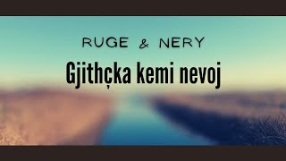 Ruge & Nery - Gjithçka Kemi Nevoj
