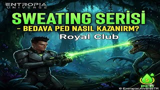 Entropia Universe Türkçe Rehber | Royal Club Sweating ile Ücretsiz PED Kazanma