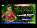 Khakhra Bichhai Purulia Song Dj 2024 Hard And Humming Bass Mix Dj Bibhishan Mahato Bhowridih 1