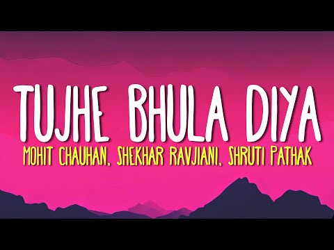 Tujhe Bhula Diya (Lyrics) - Mohit Chauhan, Shekhar Ravjiani, Shruti Pathak