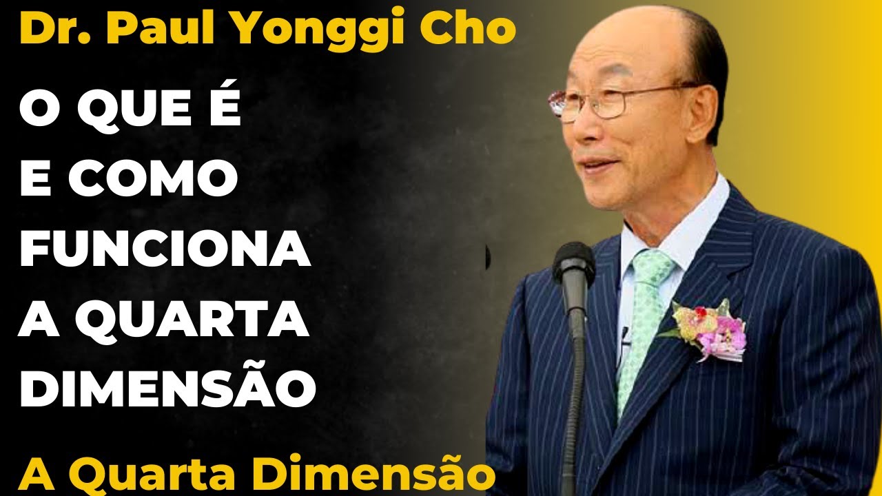 David Paul Yonggi Cho - O QUE É E COMO FUNCIONA A QUARTA DIMENSÃO (Em Português)