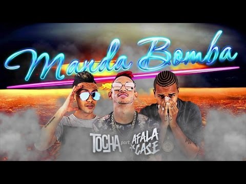 MC TOCHA E AFALA E CASE - MANDA BOMBA - MÚSICA NOVA 2017 😍🎶