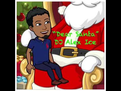 “Dear Santa” - DJ Alex Ice