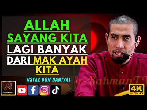Ustaz Don Daniyal - ALLAH SAYANG KITA LAGI BANYAK DARI MAK AYAH KITA
