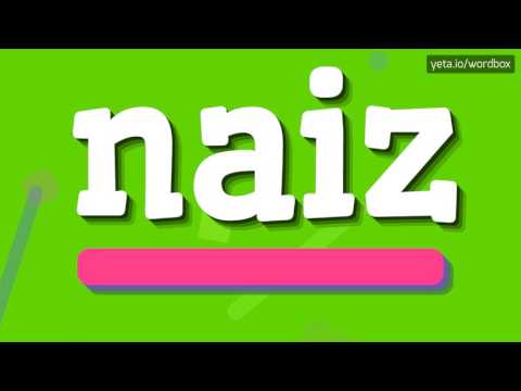 NAIZ - HOW TO PRONOUNCE IT!?