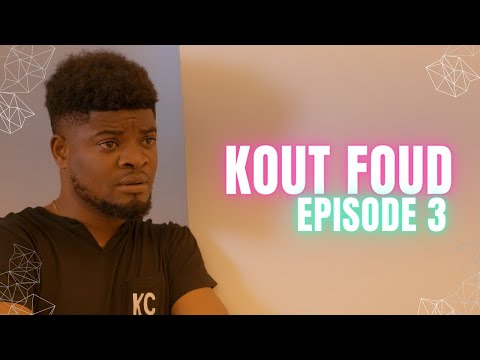 KOUT FOUD - EPISODE 3