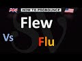 How to Pronounce FLEW vs. FLU