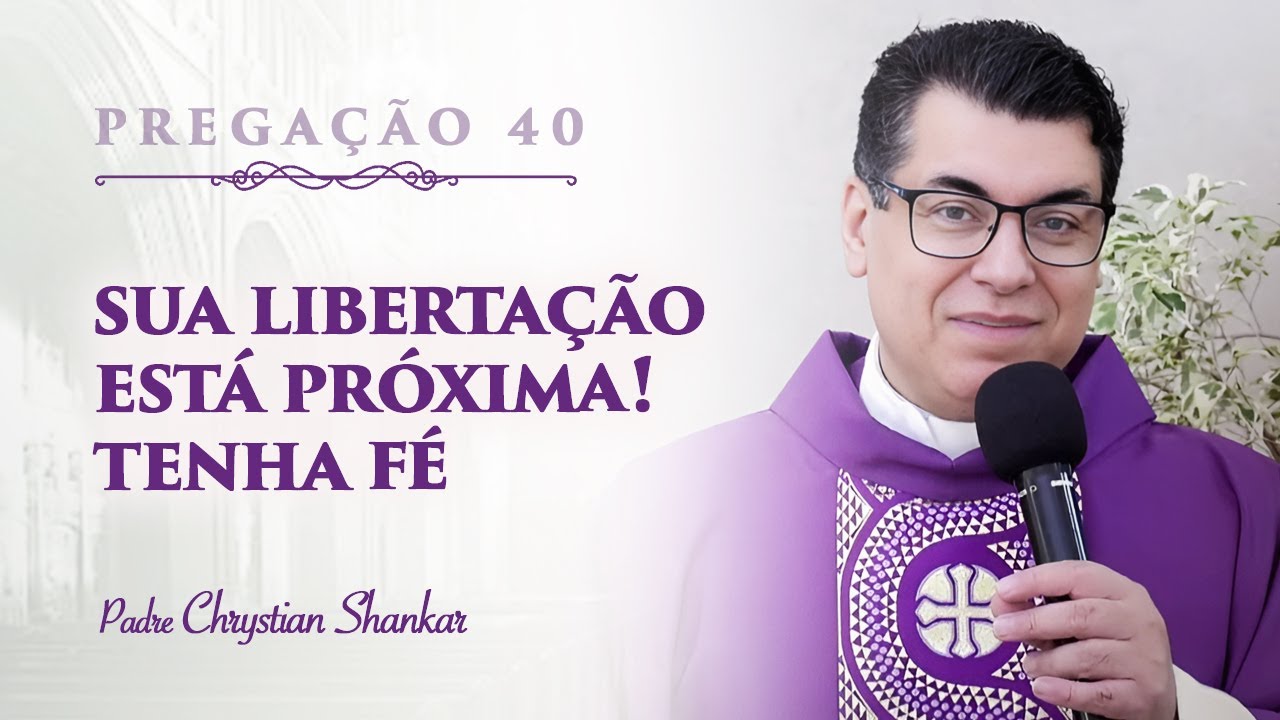 DEUS CONHECE SEU SOFRIMENTO E AGIRÁ EM SEU FAVOR  -  PADRE CHRYSTIAN SHANKAR