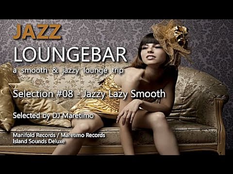 Jazz Loungebar - Selection #08 Jazzy Lazy Smooth, HD, 2018, Smooth Lounge Music