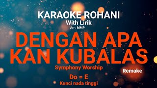 Download lagu DENGAN APA KAN KUBALAS (Do = D) Kunci nada tinggi - KARAOKE ROHANI mp3