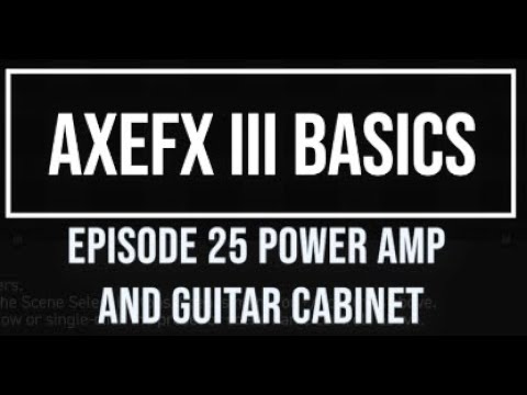 AxeFX III Basics Episode 25 Using a Power amp and guitar cabinet