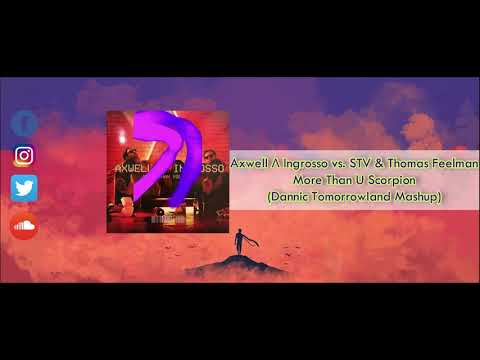 Axwell Λ Ingrosso vs. STV & Thomas Feelman - More Than U Scorpion (Dannic Tomorrowland Mashup)