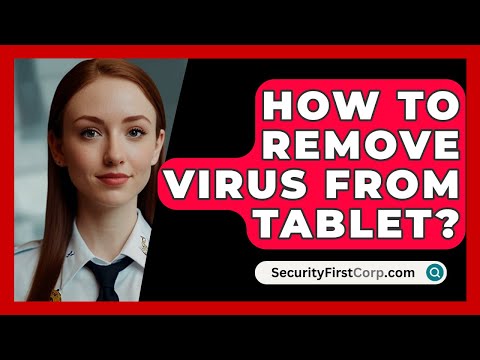 How To Remove Virus From Tablet? - SecurityFirstCorp.com