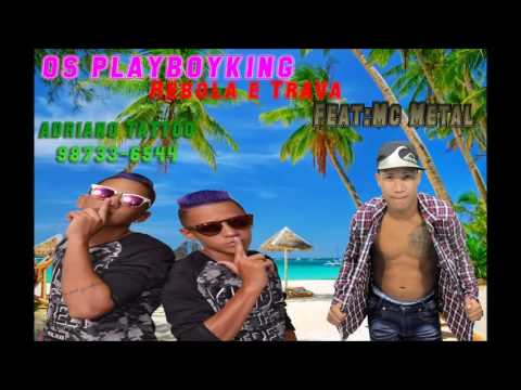 Os Playboyking feat Mc Metal -Rebola e Trava
