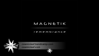 Magnetik - Remembrance #Ambient #Chill Out #Psybient