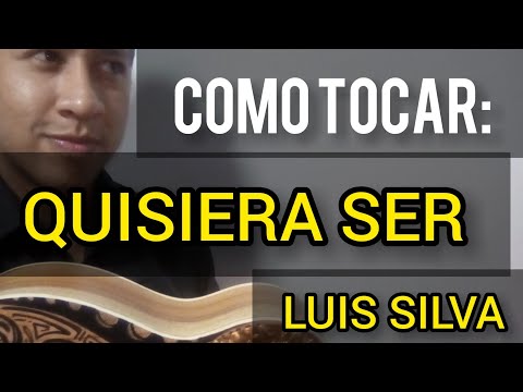 Quisiera Ser - Luis Silva