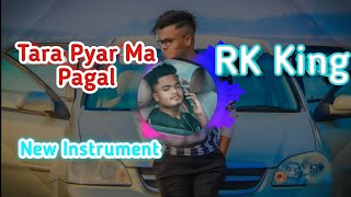 Tara Pyar ma Pagl  RK King New music