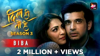 Biba | Dil Hi Toh Hai Season 3 |  Gaurav Dagaonkar Ft. Shahid Mallya | Asees Kaur | ALTBalaji