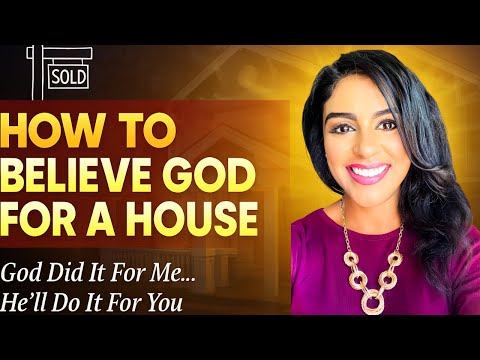 How I Believed God for a House (And How You Can Too!)