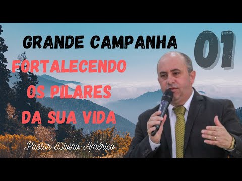 🔴1° DIA CAMPANHA FORTALECENDO OS PILARES DA SUA VIDA - COM PASTOR DIVINO AMÉRICO 22/08/2021