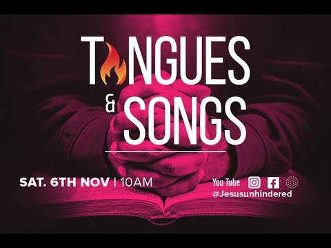 JESUS UNHINDERED CHURCH // TONGUES AND SONGS // 6TH NOVEMBER 2021