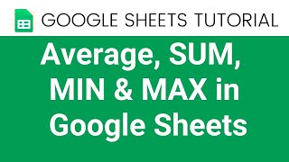 Google Sheets Tutorial | How to find Average in Google Sheets | Also see Sum, Min and Max