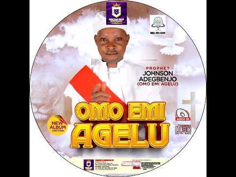 Prophet Johnson Adegbenjo (Omo Emi Agelu) - Oore-Ofe