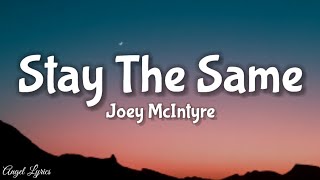 Stay the Same Joey McIntyre (Lyrics)