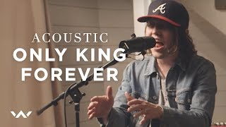 Only King Forever | Acoustic | Elevation Worship