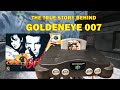 The True Story Behind Goldeneye 007 Nintendo 64 Video Game