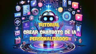 Como crear CHATBOTS DE IA personalizados