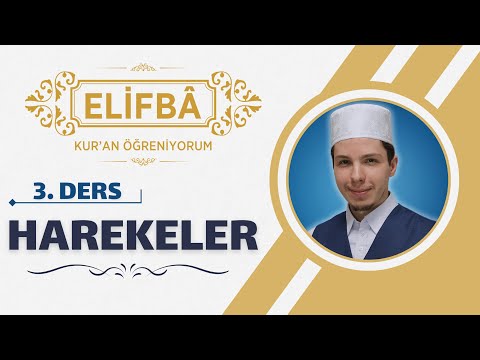 Kur'an Öğreniyorum 3.DERS : HAREKELER