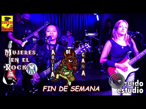 Aguita De Caña - Mujeres En El Rock - Fin De Semana