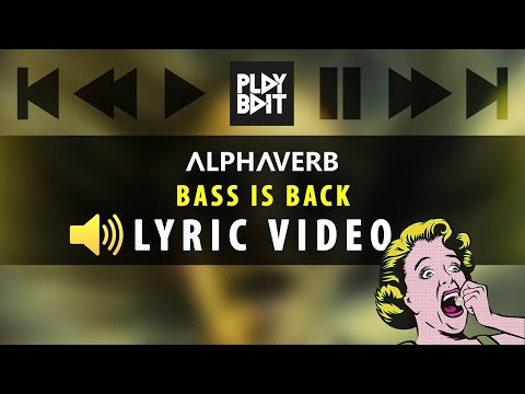 Alphaverb - Bass Is Back (Lyric Video)