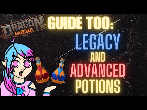 🐉Dragon Adventures: Tutorial on how too use Legacy/Advanced potions!