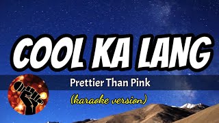 COOL KA LANG - PRETTIER THAN PINK (karaoke version)