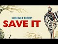 Uriah Heep - Save It (Official Audio)