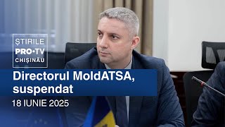 Știrile PRO TV (ORA 17:00) | DIRECTORUL MOLDATSA, SUSPENDAT | Moldova