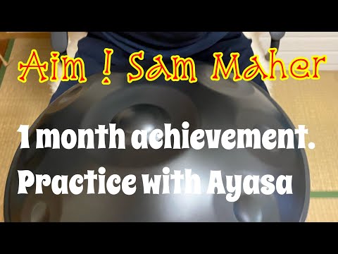 Aim ! Sam Maher／1month achivement of handpan