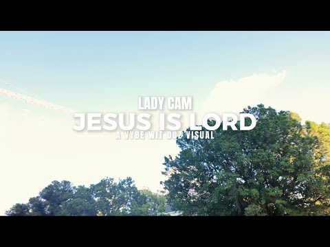 Lady Cam - JESUS IS LORD (Official music video)