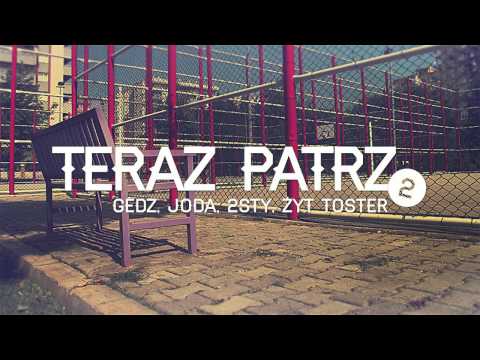 Gedz, Joda, 2sty, Żyt Toster - "Teraz Patrz" RMX (prod. Dj Tort, wok. Rzeznik)