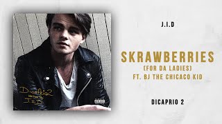 J.I.D - Skrawberries [For da Ladies] Ft. BJ the Chicago Kid (DiCaprio 2)