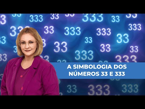 A Simbologia do Número 33 e 333. | Maria Pereda P.hD.