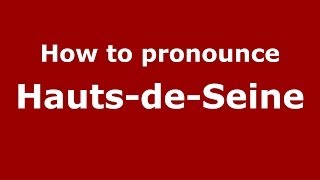 How to pronounce Hauts-De-Seine