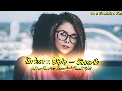 Tarkan x Diplo - Simarik (Artem Shustov Moombah Short Edit)