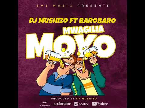 DJ Mushizo Ft Barobaro - MWAGILIA MOYO