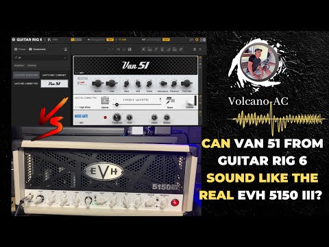 Can the virtual amplifier Van 51 from Guitar Rig 6 sound like the real EVH 5150iii 50 watt 6L6 amp?