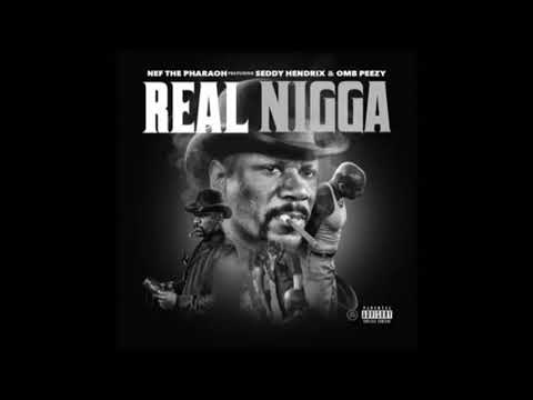 NEF The Pharaoh ft. Seddy Hendrix x OMB Peezy - Real Nigga (Audio)